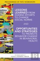 Lessons Learned From Diverse Efforts To Change Social Norms And Opportunities And Strategies To Promote Behavior Change In Behavioral Health