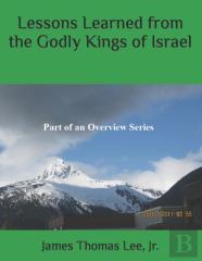 Lessons Learned From The Godly Kings Of Israel