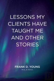 Lessons My Clients Have Taught Me And Ot