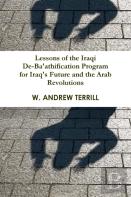 Lessons Of The Iraqi De-Ba'Athification Program For Iraq'S Future And The Arab Revolutions