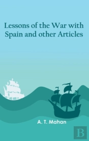 Lessons Of The War With Spain And Other Articles