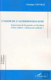 L'Essor De L'Altermondialisme ; Expression De La Montée En Occident D'Une Culture Démocrate-Radicale