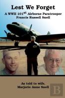 Lest We Forget: A World War Ii 101st Airborne Paratrooper