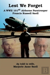 Lest We Forget: A World War Ii 101st Airborne Paratrooper