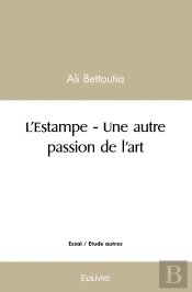 L'Estampe - Une Autre Passion De L'Art
