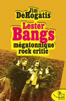 Bertrand.pt - Lester Bangs ; Mégatonnique Rock Critic