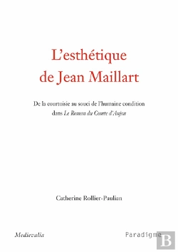 Bertrand.pt - L'Esthétique De Jean Maillart ; De La Courtoisie Au Souci De L'Humaine Condition Dans Le Roman Du Conte D'Anjou