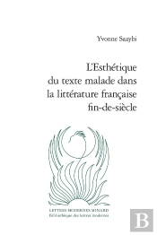 L'Esthétique Du Texte Malade Dans La Littérature Française Fin-De-Siècle