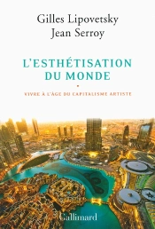 L'Esthétisation Du Monde ; Vivre À L'Âge Du Capitalisme Artiste