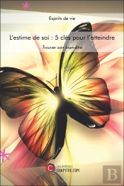 L'Estime De Soi : 5 Clés Pour L'Atteindre ; Trouver Son Bien-Être