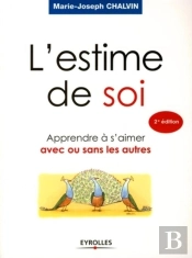 L'Estime De Soi ; Apprendre À S'Aimer Avec Ou Sans Les Autres (2e Édition)
