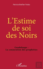 L'Estime De Soi Des Noirs ; Guadeloupe : La Conjuration Des Prophéties