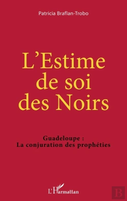 Bertrand.pt - L'Estime De Soi Des Noirs ; Guadeloupe : La Conjuration Des Prophéties