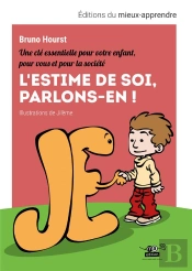 L'Estime De Soi, Parlons-En ! Une Clé Essentielle Pour Votre Enfant, Pour Vous Et Pour La Société