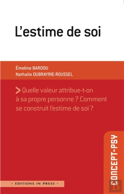 Bertrand.pt - L'Estime De Soi ; Quelle Valeur Attribue-T-On À Sa Propre Personne ? Comment Se Construit L'Estime De Soi ?