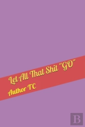 Let All That Shit 'Go'