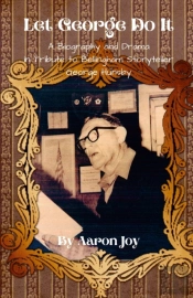 Let George Do It: A Biography And Drama
