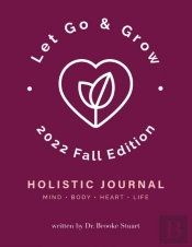 Let Go & Grow Holistic Journal (2022 Fall Edition)