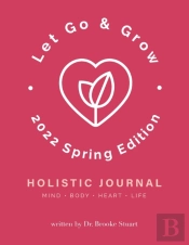 Let Go & Grow Holistic Journal (2022 Spring Edition)