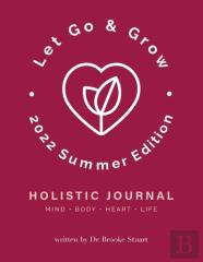Let Go & Grow Holistic Journal (2022 Summer Edition)