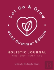 Let Go & Grow Holistic Journal (2022 Summer Edition)