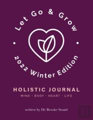 Let Go & Grow Holistic Journal (2022 Winter Edition)