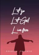 Let Go Let God Live Free