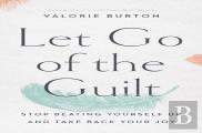 Let Go Of The Guilt