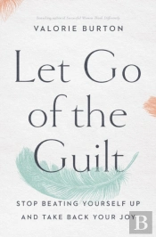 Let Go Of The Guilt