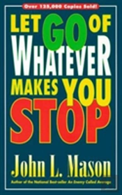 Let Go Of Whatever Makes You Stop