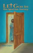Let God In: One Ignatian Journey