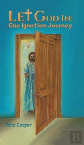 Let God In: One Ignatian Journey