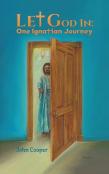 Let God In: One Ignatian Journey