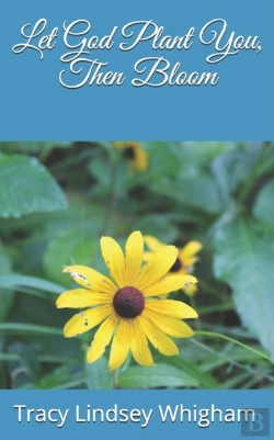 Bertrand.pt - Let God Plant You, Then Bloom