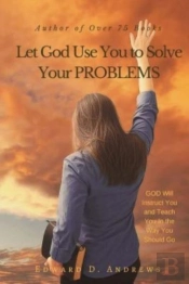 Let God Use You To Solve Your Problems: