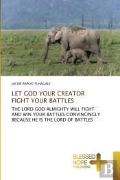Let God Your Creator Fight Your Battles