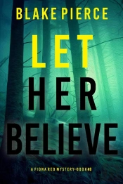 Let Her Believe (A Fiona Red Fbi Suspense Thriller—Book 8)