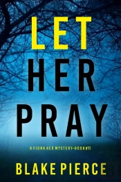 Let Her Pray (A Fiona Red Fbi Suspense Thriller—Book 11)