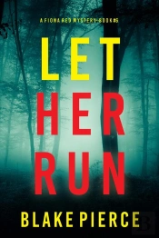 Let Her Run (A Fiona Red Fbi Suspense Thriller—Book 6)