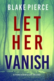 Let Her Vanish (A Fiona Red Fbi Suspense Thriller—Book 12)