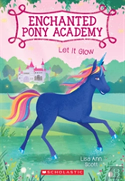 Bertrand.pt - Let It Glow (Enchanted Pony Academy #3)