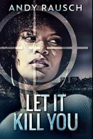 Let It Kill You