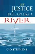 Let Justice Roll On Like A River
