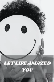 Let Life Amazed You