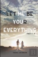 Let Me Be Your Everything