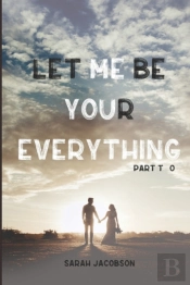 Let Me Be Your Everything
