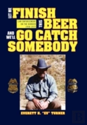 Let Me Finish This Beer And We'Ll Go Catch Somebody