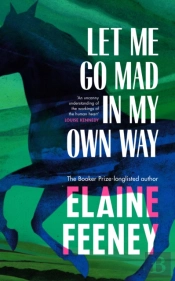 Let Me Go Mad In My Own Way