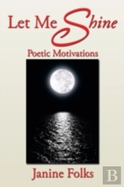 Let Me Shine: Poetic Motivations