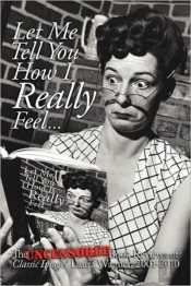 Let Me Tell You How I Really Feel: The Uncensored Book Reviews Of Classic Images' Laura Wagner, 2001-2010